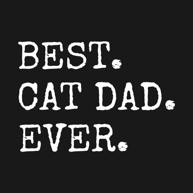 Best Cat Dad Ever Best Cat Dad Ever TShirt TeePublic