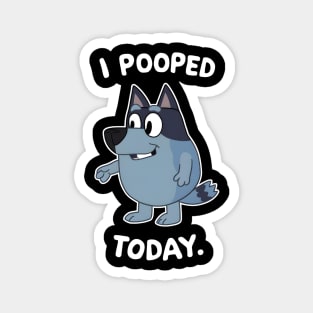 I Pooped Today Magnet