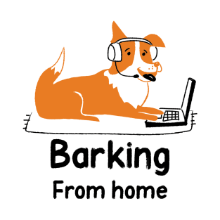 Barking From Home T-Shirt