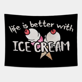 Life is better with Ice Cream Tapestry