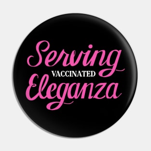 Serving Vaccinated Eleganza Pin