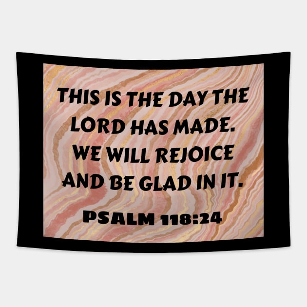 Bible Verse Psalm 118:24 Tapestry by Prayingwarrior