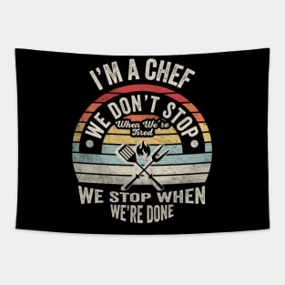 I'm A Chef We Don't Stop When We're Tired We Stop When We're Done Baker Chef Cooking Foodie Gift For Mom Wife Birthday Mother's Day Tapestry