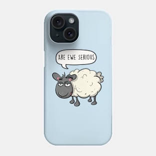 Are ewe serious Phone Case