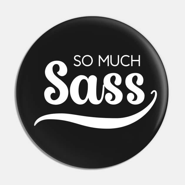 So Much Sass - White on Black Pin by VicEllisArt