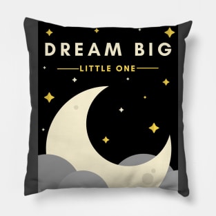 Dream Big little one Pillow