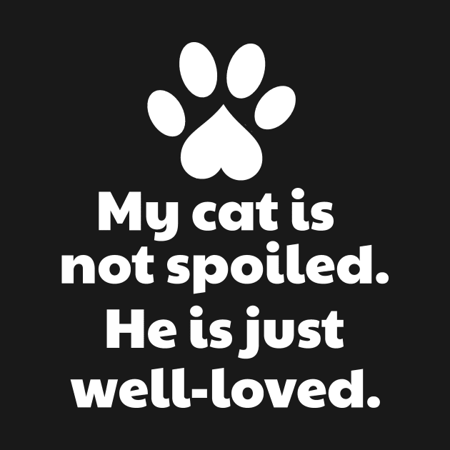 My Cat Is Not Spoiled He Is Well-Loved by vanityvibes