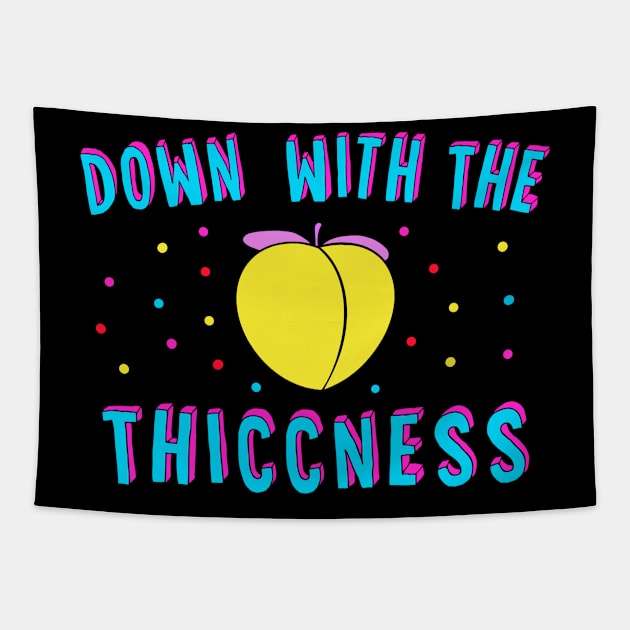 Down With The Thiccness Tapestry by Milasneeze