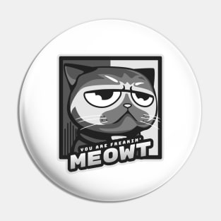 You Are Freakin' Meowt Pin