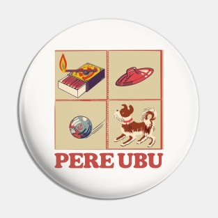 Pere Ubu ••••••••••• Original Fan Artwork Pin