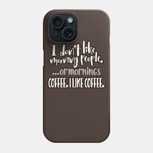 I Dont Like Mornings Funny Gift For Coffee Lover Phone Case