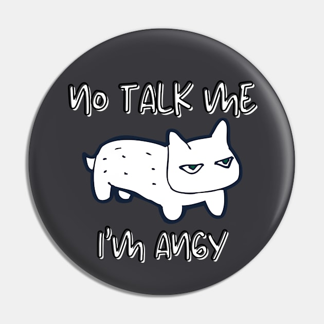 No Talk Me I'm Angy / Angry Pin by cheriecho