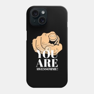 You Are Awessomme! Phone Case