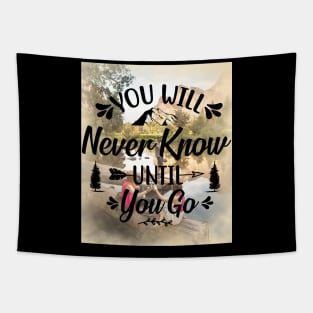 You Will Never Know Until You Go # travel Tapestry