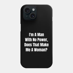 Barbie The Movie Quote Man With No Power Phone Case