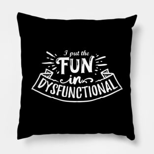 I Put the Fun in Dysfunctional - Mental Health Awareness - Goth Fashion - depression, anxiety, bipolar Pillow