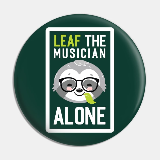 Funny Musician Pun - Leaf me Alone - Gifts for Musicians Pin by BetterManufaktur