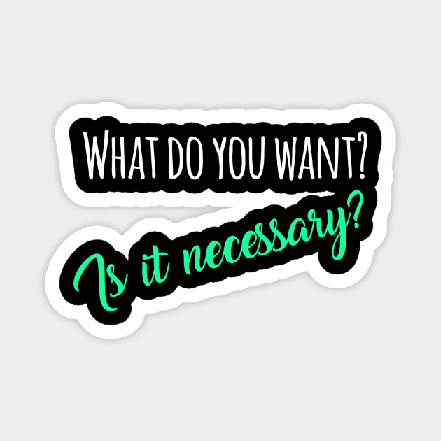 What do you want? Is it necessary? Magnet by GeKa3000