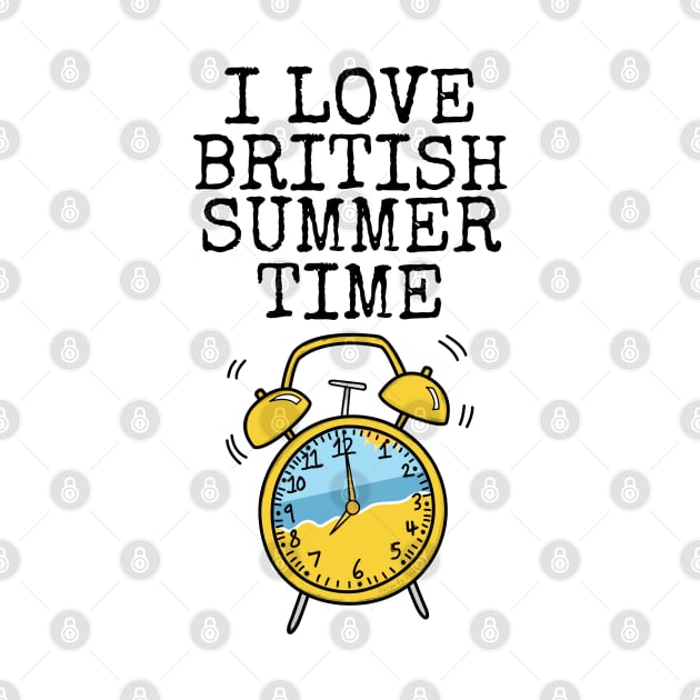I Love British Summer Time Clocks Go Forward by doodlerob