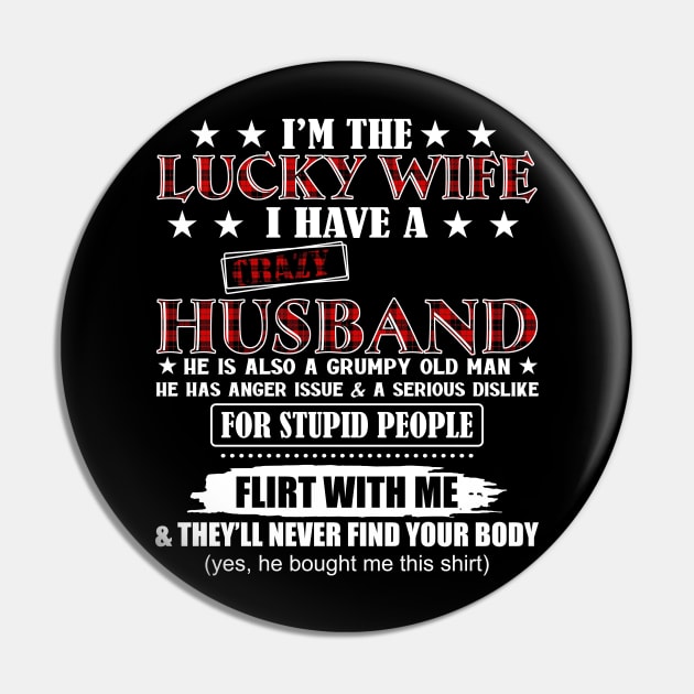 I'm the Lucky Wife I Have A Crazy Husband Pin by celestewilliey