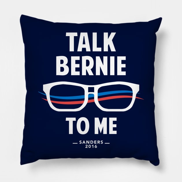 Talk Bernie to Me | Funny Bernie Sanders Shirt Pillow by Boots