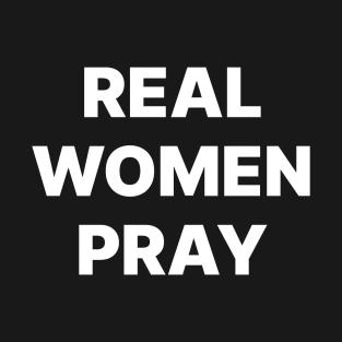 Real Women Pray - Christian Ladies T-Shirt