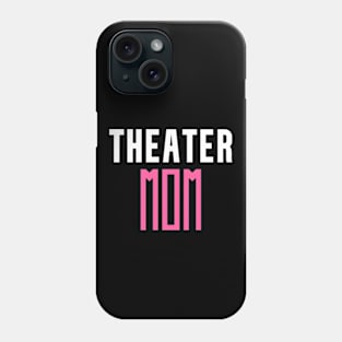 Theater Mom Phone Case