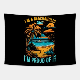 I'm a beachaholic, and I'm proud of it | Summer Beach lover Funny Tapestry