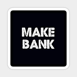 Make Bank Magnet