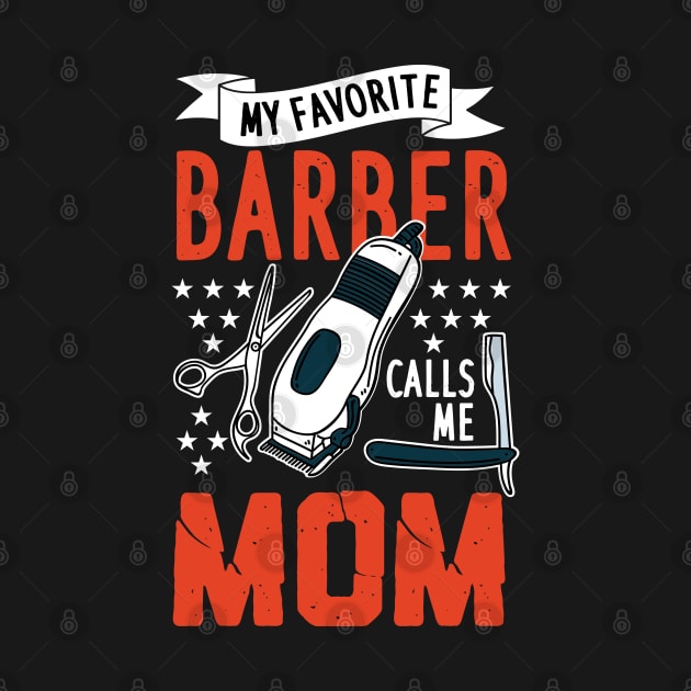 My Favorite Barber Calls Me Mom by maxdax