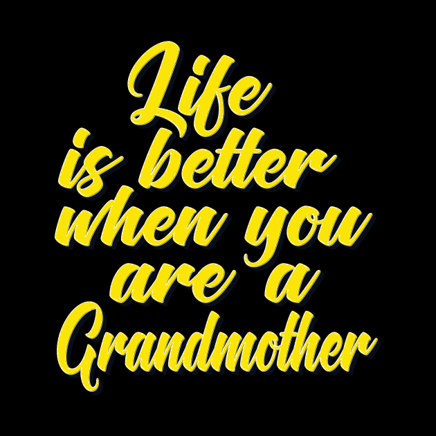 Life Is Better When You Are A Grandmother by ProjectX23Red