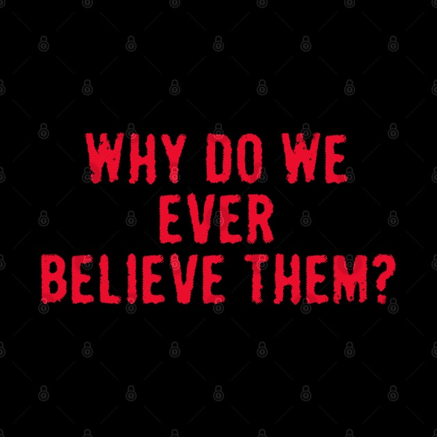 Why Do We Believe Them by Dale Preston Design