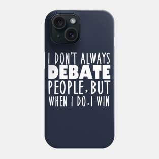 Funny Speech and Debate Quote Phone Case