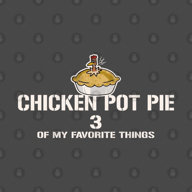 Chicken Pot Pie 3 of My Favorite Things by Alema Art