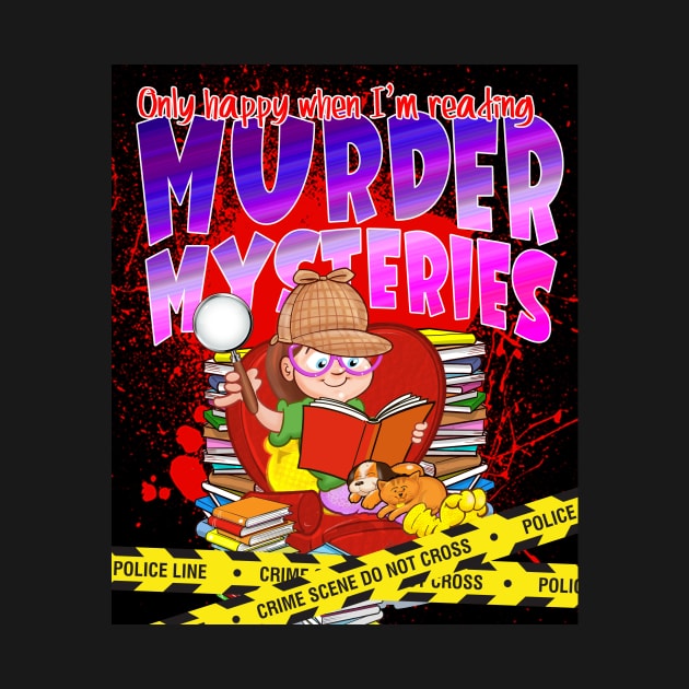 Only Happy When I'm Reading MURDER MYSTERIES by Squirroxdesigns