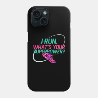 I run, what's your superpower? Phone Case