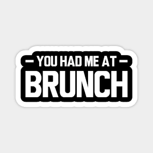 Brunch - You had me at brunch w Magnet