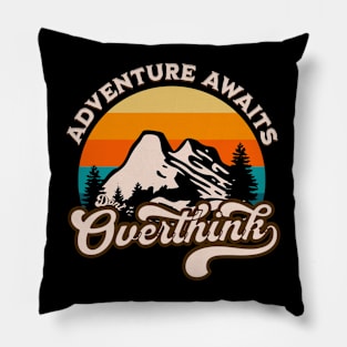 Adventure Awaits Don't Overthink Pillow