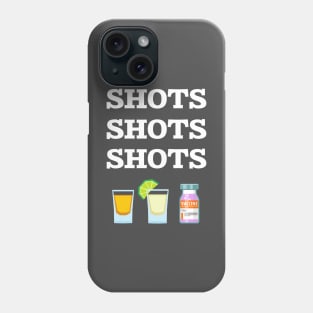 SHOTS! SHOTS! SHOTS! Phone Case