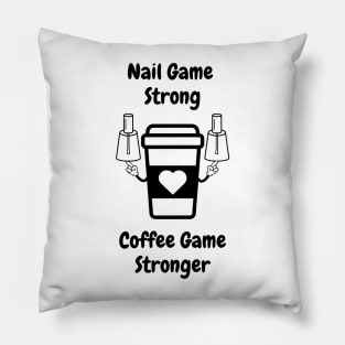 Nail Game Strong Coffee Game Stronger Pillow