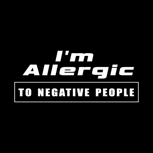 I'm allergic to negative people by Obehiclothes