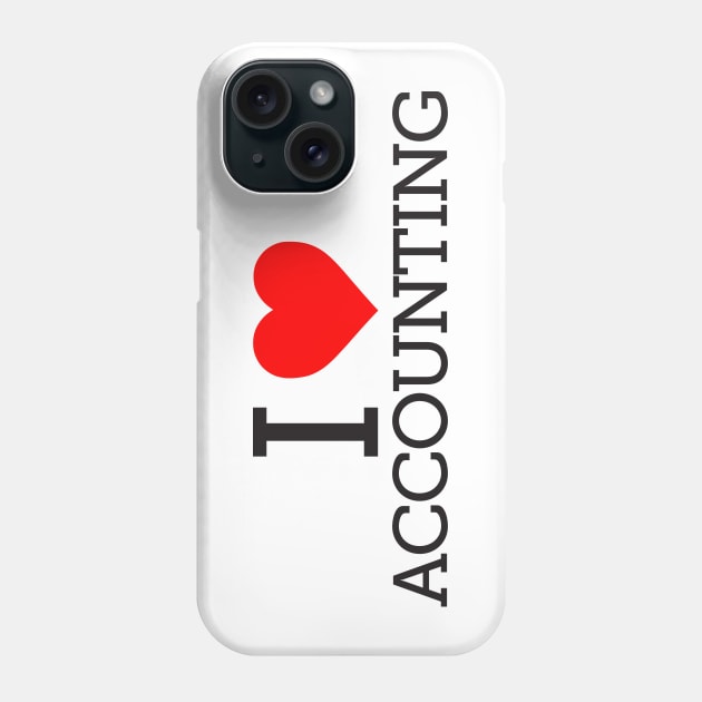 I Love Accounting Phone Case by spreadsheetnation