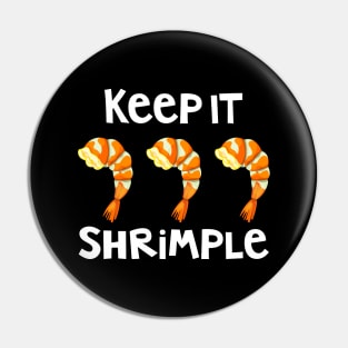 Keep It Shrimple Simple Shrimp Seafood Lovers Pun Pin