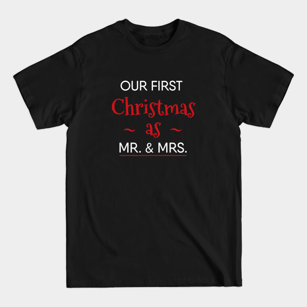 Discover Our First Christmas As Mr. and Mrs. - Just Married - T-Shirt