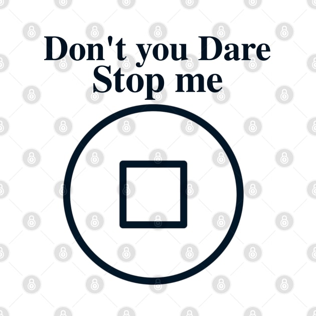 Don't you dare stop me - Success sayings by CanvasCraft