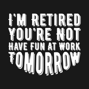 Funny Retirement Party Quote T-Shirt