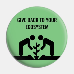 Give Back To Your Ecosystem Pin