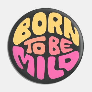 Born To Be Mild Word Art Pin