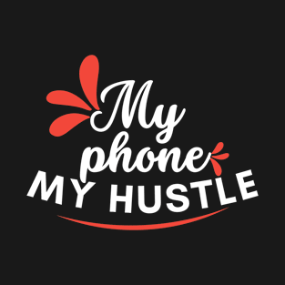 My phone, my hustle, feminine design T-Shirt