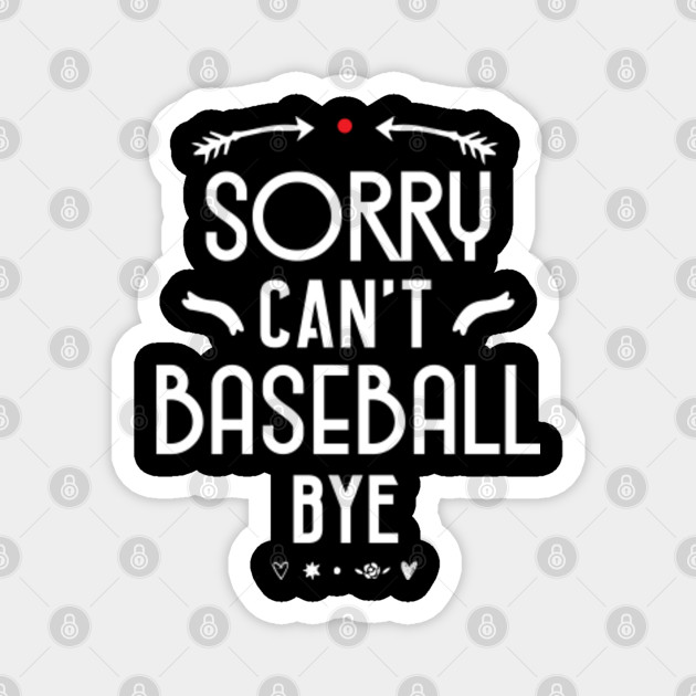 Womens Sorry Can T Baseball Bye Funny Saying Mom Gift Sorry Cant